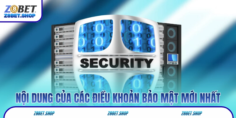 Nội dung của các điều khoản bảo mật mới nhất