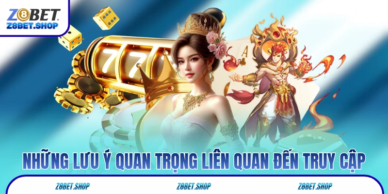 Những lưu ý quan trọng liên quan đến truy cập tài khoản