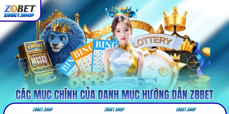 Các mục chính của danh mục hướng dẫn Z8Bet