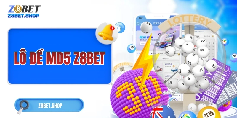 Lô Đề Z8Bet – Quay Số Cực Nhanh, Kết Quả Xanh Chín