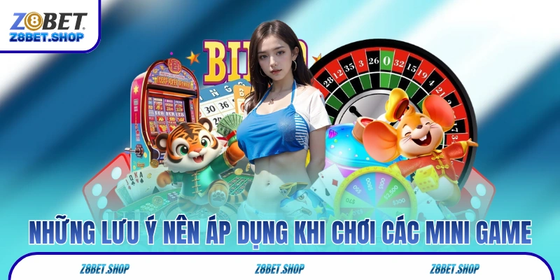 Những lưu ý nên áp dụng khi chơi các mini game