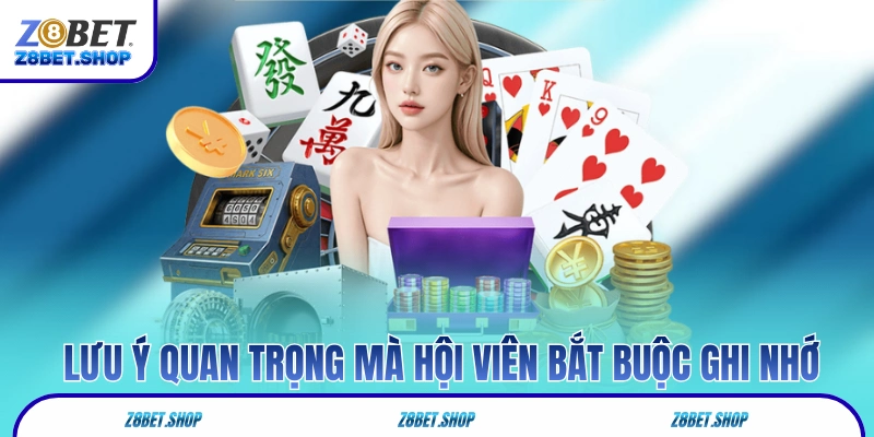 Những lưu ý quan trọng mà hội viên bắt buộc ghi nhớ 