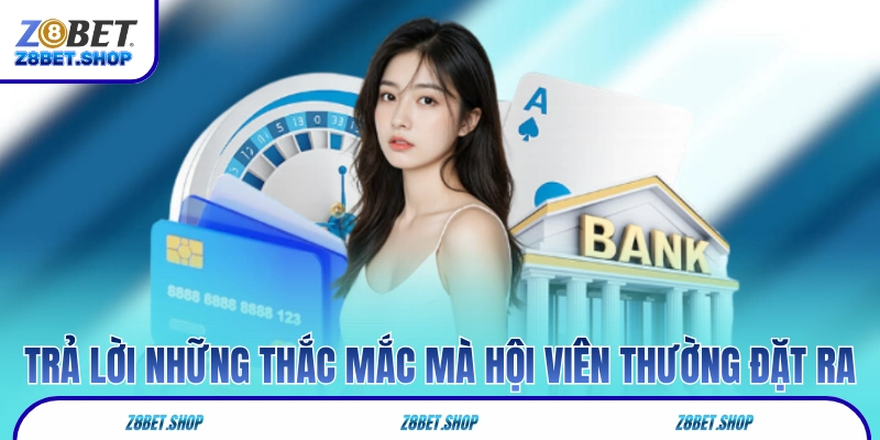 Trả lời những thắc mắc mà hội viên thường đặt ra