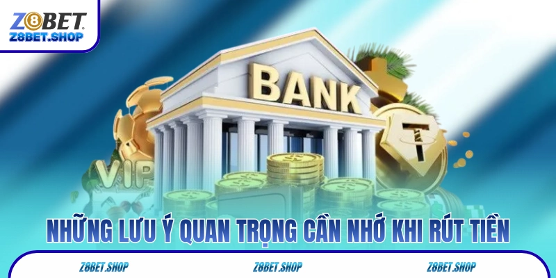 Một vài lưu ý quan trọng cần nhớ khi bạn rút tiền 