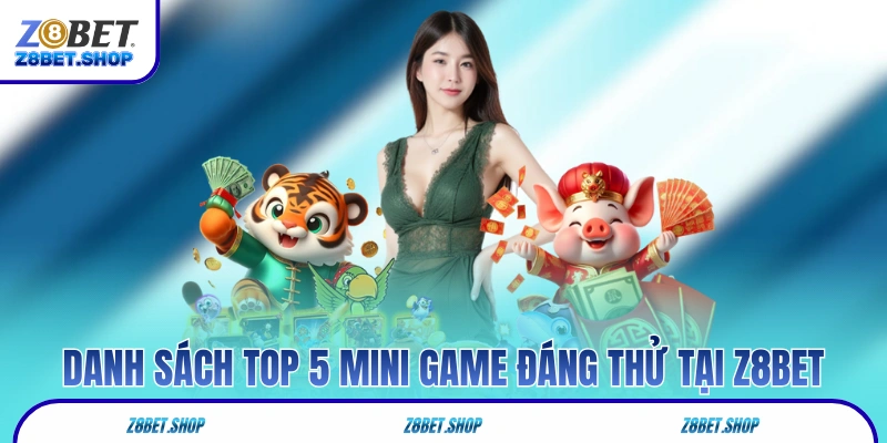 Danh sách top 5 mini game đáng thử tại Z8Bet
